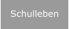 Schulleben